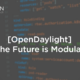 OpenDaylight modular