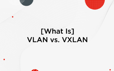 [What Is] VLAN & VXLAN